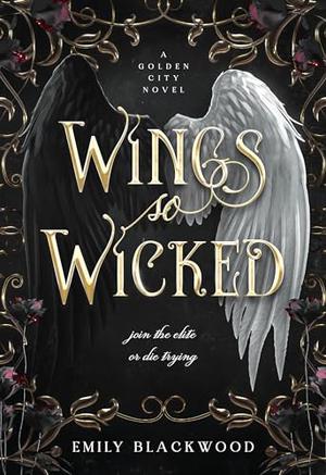 Wings So Wicked: A Rivals to Lovers Dark Fantasy Romance by Emily Blackwood