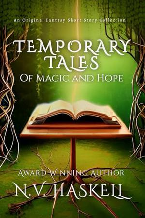 Temporary Tales of Magic and Hope by N.V. Haskell