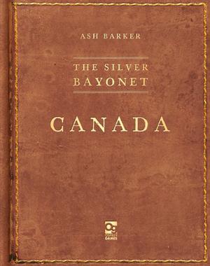 The Silver Bayonet: Canada by Ash Barker