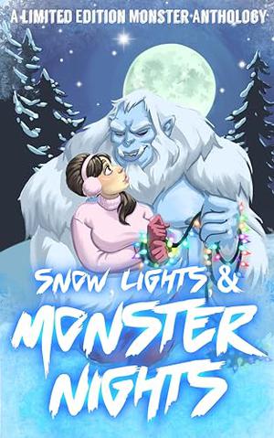 Snow, Lights & Monster Nights by Alisha Williams, C. Rochelle, Cass Alex, Cassie Lein, Eve L. Hart, Ivy Tempest, Jade Waltz, Jessica Grayson, Kate Prior