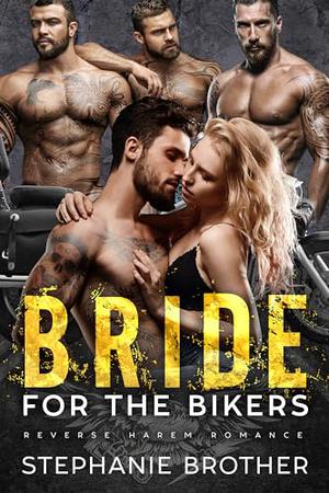 Bride for the Bikers: An MC Reverse Harem Romance by Stephanie Brother