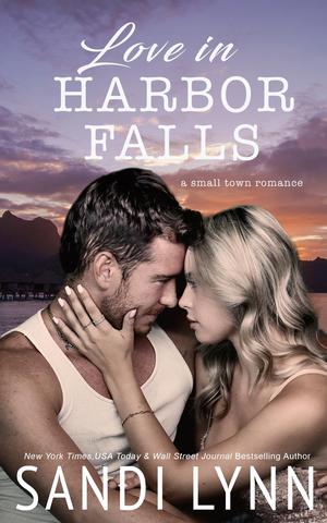 Love In Harbor Falls: A Small Town Romance by Sandi Lynn