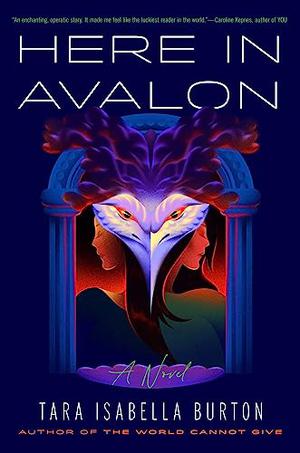 Here in Avalon by Tara Isabella Burton