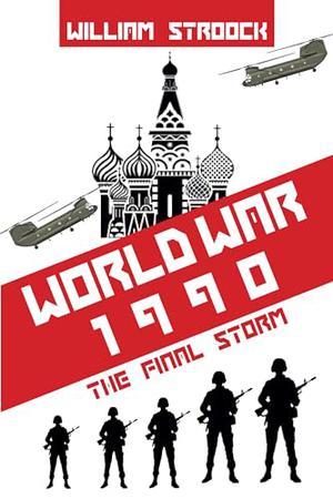 World War 1990: The Final Storm by William Stroock