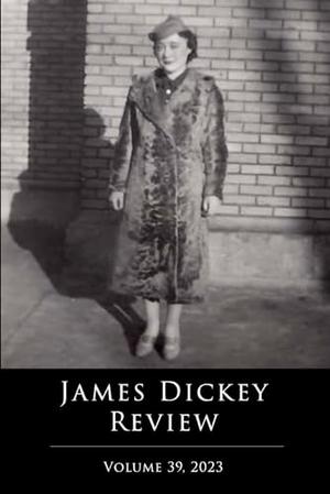 James Dickey Review: Volume 39 by Mr. William Walsh walsh Editor, Earl Braggs, Margaret Gibson, Dorianna Laux, Wendy Mnookin, Robert Morgan, Alberto Ríos, Tim Seibles, Virgil Suárez, Rose McLarney
