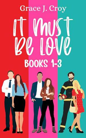 It Must Be Love Series Books 1-3 Boxed Set by Grace J. Croy