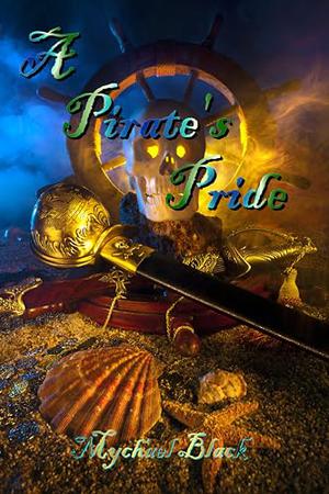 A Pirate's Pride by Mychael Black