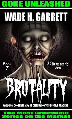 Brutality - Most Sadistic Series on the Market by Wade H. Garrett, Richard Eckert