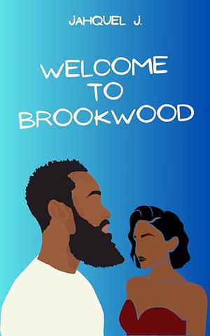 Welcome To Brookwood by Jahquel J., Joseph Editorial Services