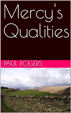Mercy's Qualities by Paul Rogers