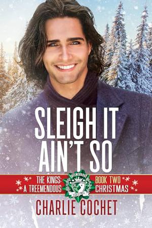 Sleigh It Ain't So (The Kings: A Treemendous Christmas #2)
