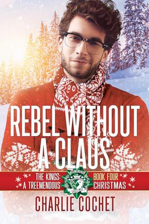 Rebel without a Claus by Charlie Cochet
