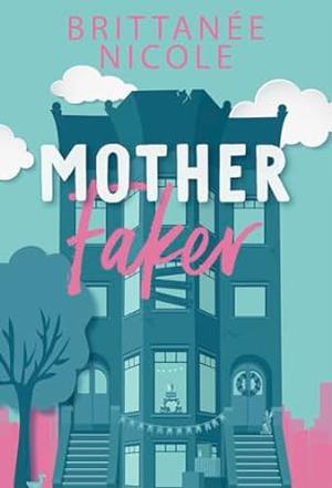 Mother Faker by Brittanee Nicole