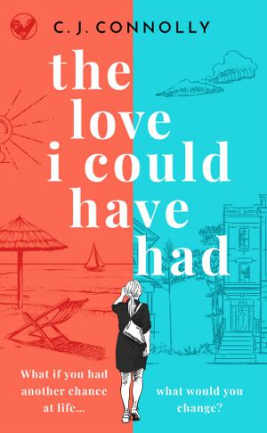 The Love I Could Have Had by C.J. Connolly