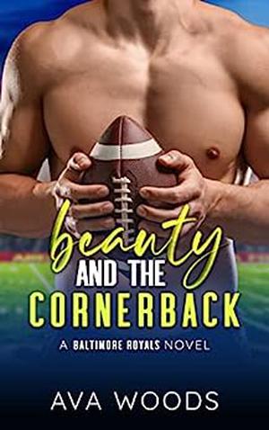 Beauty and the Cornerback by Ava Woods
