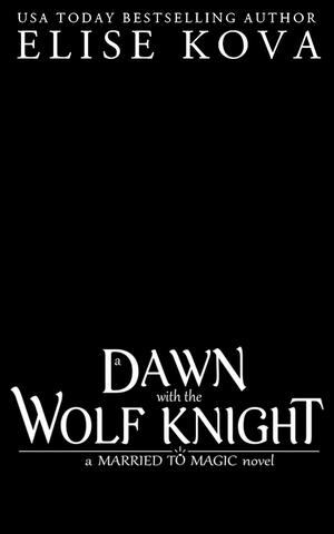 A Dawn with the Wolf Knight by Elise Kova