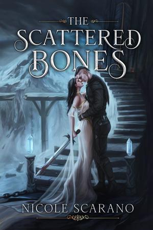The Scattered Bones: A Dark Fantasy Romance by Nicole Scarano