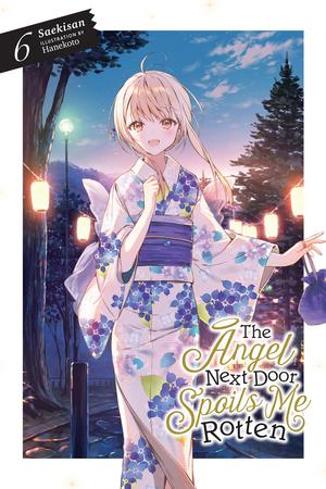 The Angel Next Door Spoils Me Rotten, Vol. 6 (The Angel Next Door Spoils Me Rotten Light Novel #6)