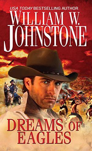 Dreams of Eagles by William W. Johnstone