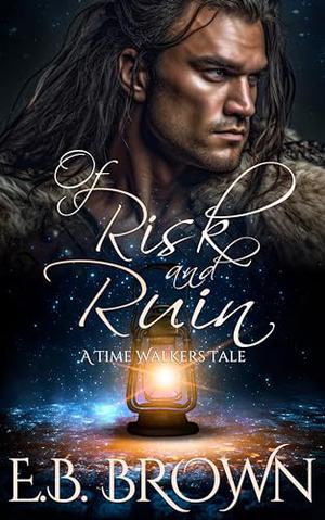Of Risk and Ruin by E.B. Brown