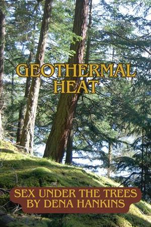 Geothermal Heat by Dena Hankins
