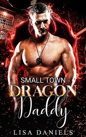 Small Town Dragon Daddy by Lisa Daniels
