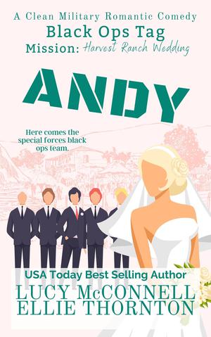 Andy: Black Ops Tag Mission: Harvest Ranch Wedding by Lucy McConnell, Ellie Thornton