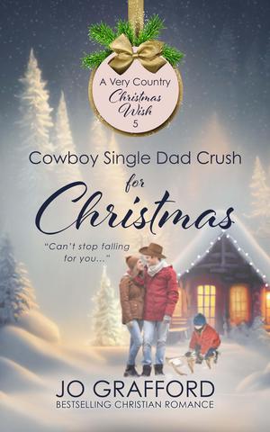 Cowboy Single Dad Crush for Christmas (A Very Country Christmas Wish #5)