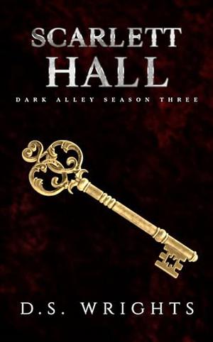 Scarlett Hall: The Complete Third Season (Dark Alley (Dark Alley #3)