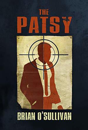The Patsy by Brian O'Sullivan