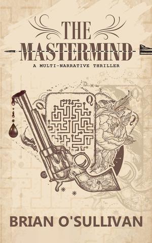 The Mastermind: An absolutely addictive crime thriller with some crazy twists by Brian O'Sullivan