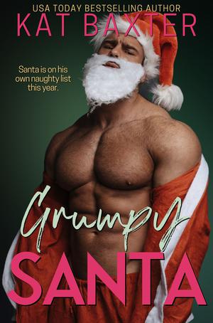 Grumpy Santa: A Boss/Employee/Holiday/Curvy Girl Romance by Kat Baxter