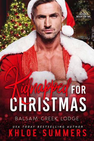 Kidnapped for Christmas (Rugged Mountain Ink: Balsam Creek Lodge #1)