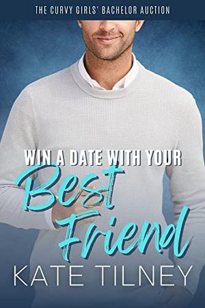 Win a Date with Your Best Friend (Curvy Girls' Bachelor Auction #1)