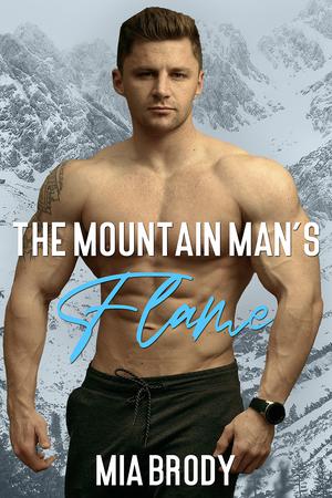 The Mountain Man’s Flame by Mia Brody