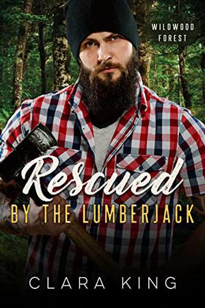 Rescued by the Lumberjack (Crave County: Wildwood Forest #4)