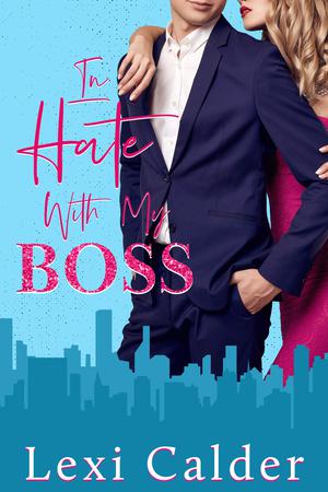 In Hate With My Boss by Lexi Calder