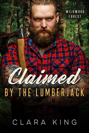 Claimed by the Lumberjack (Crave County: Wildwood Forest #1)