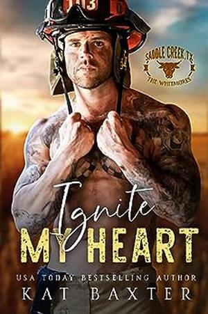Ignite My Heart (Saddle Creek TX: The Whitmores #2)