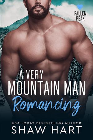 A Very Mountain Man Romancing (Fallen Peak #6)