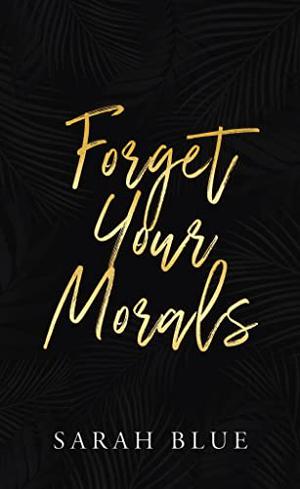 Forget Your Morals by Sarah Blue