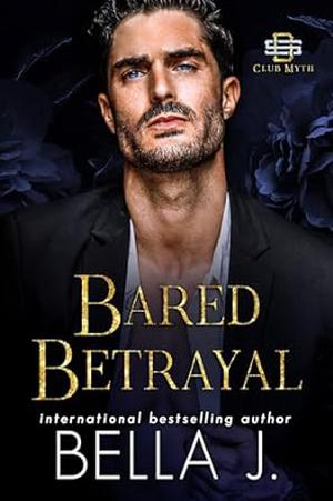 Bared Betrayal by Bella J.
