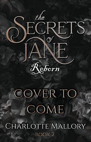 The Secrets of Jane: Reborn by Charlotte Mallory