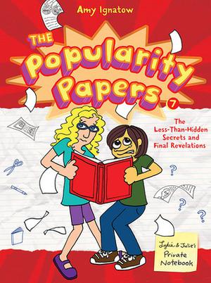 The Less-Than-Hidden Secrets and Final Revelations of Lydia Goldblatt and Julie Graham-Chang (The Popularity Papers #7)