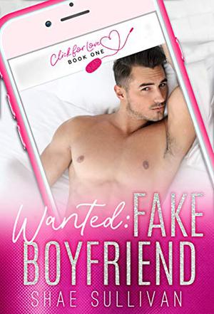Wanted: Fake Boyfriend by Shae Sullivan