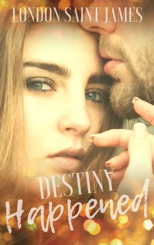 Destiny Happened by London Saint James