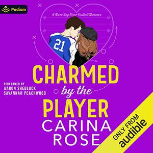 Charmed by the Player by Carina Rose, Savannah Peachwood, Aaron Shedlock