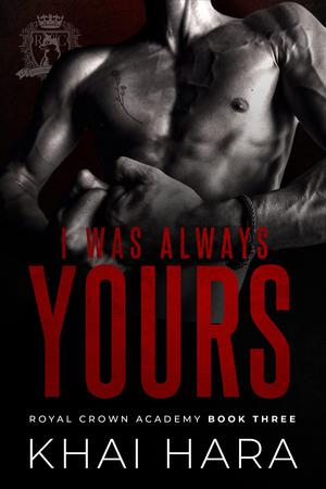 I Was Always Yours by Khai Hara