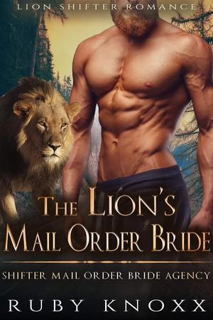 The Lion’s Mail Order Bride by Ruby Knoxx
