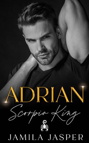 Adrian: Scorpio King (Zodiac Small Town Romance #1)